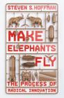 Make Elephants Fly: The Process of Radical Innovation Cover Image