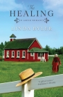 The Healing: An Amish Romance By Linda Byler Cover Image