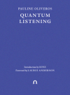 Quantum Listening (Terra Ignota #2) By Pauline Oliveros, Laurie Anderson (Introduction by), Ione (Foreword by) Cover Image