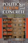 Politics in Color and Concrete: Socialist Materialities and the Middle Class in Hungary (New Anthropologies of Europe) Cover Image