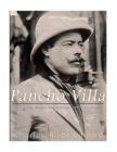 Pancho Villa: The Legendary Life of the Mexican Revolution's Most Famous General By Charles River Cover Image