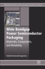 Wide Bandgap Power Semiconductor Packaging: Materials, Components, and Reliability Cover Image