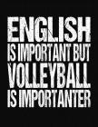 English Is Important But Volleyball Is Importanter: College Ruled Composition Notebook Cover Image