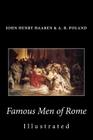 Famous Men of Rome (Illustrated) By A. B. Poland, John Henry Haaren Cover Image
