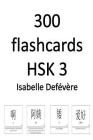 300 flashcards HSK 3 By Isabelle Defevere Cover Image
