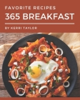 365 Favorite Breakfast Recipes: Cook it Yourself with Breakfast Cookbook! By Kerri Taylor Cover Image