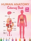 Human Anatomy Coloring Book For Kids: Essential Human Body Part Coloring Activity Book for Children's & Teenagers - First Biology Learn Book For Boys By Bokulphool Anatomy Publication Cover Image