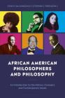 African American Philosophers and Philosophy: An Introduction to the History, Concepts and Contemporary Issues Cover Image