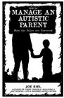 How to Manage an Autistic Parent: When the Roles Are Reversed By Joe Biel Cover Image
