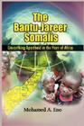 The Bantu - Jareer Somalis: The Bantu - Jareer Somalis: Unearthing Apartheid in the Horn of Africa (Hb) Cover Image