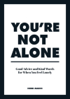 You're Not Alone: Good Advice and Kind Words for When You Feel Lonely By Debbi Marco Cover Image