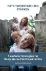 Patchworkfamilien-staerken: 5 einfache Strategien fuer Deine Patchworkfamilie By Martina Schomisch Cover Image