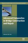 Advanced Composites in Bridge Construction and Repair (Woodhead Publishing Series in Civil and Structural Engineeri) Cover Image