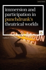 Immersion and Participation in Punchdrunk's Theatrical Worlds (Performance and Design) By Carina E. I. Westling, Joslin McKinney (Editor), Scott Palmer (Editor) Cover Image
