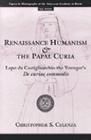 Renaissance Humanism and the Papal Curia: Lapo da Castiglionchio the Younger's De Curiae Commodis (Papers And Monographs Of The American Academy In Rome) Cover Image