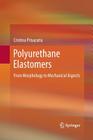 Polyurethane Elastomers: From Morphology to Mechanical Aspects By Cristina Prisacariu Cover Image