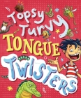 Topsy-Turvy Tongue Twisters and More (Totally Books) By Glen Singleton (Illustrator), Katie Hewat (Compiled by) Cover Image