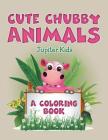 Cute Chubby Animals (A Coloring Book) By Jupiter Kids Cover Image