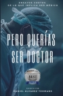 Pero Querías Ser Doctor: Ensayos cortos de lo que implica ser médico Cover Image