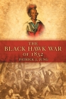 The Black Hawk War of 1832 (Campaigns and Commanders #10) Cover Image