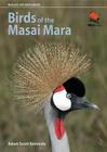 Birds of the Masai Mara By Adam Scott Kennedy Cover Image