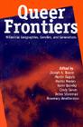Queer Frontiers: Millennial Geographies, Genders, and Generations By Joseph A. Boone (Editor), Debra Silverman (Editor), Cindy Sarver (Editor), Karin Quimby (Editor), Martin Dupuis (Editor), Martin Meeker (Editor), Rosemary Weatherston (Editor) Cover Image