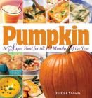 Pumpkin, a Super Food for All 12 Months of the Year By DeeDee Stovel Cover Image