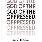 God of the Oppressed Lib/E By James H. Cone, Bill Andrew Quinn (Read by) Cover Image