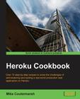 Heroku Cookbook By Mike Coutermarsh Cover Image