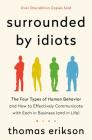 Surrounded by Idiots: The Four Types of Human Behavior and How to Effectively Communicate with Each in Business (and in Life) (The Surrounded by Idiots Series) By Thomas Erikson Cover Image