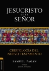 Jesucristo es el Señor: Cristología del Nuevo Testamento By Samuel Pagán Cover Image