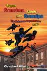 Super Grandma and Super Grandpa: The Unknown Superheroes Book 3 By Christine J. Gilbert Cover Image