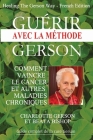 Guérir avec la méthode Gerson - Healing The Gerson Way: French Edition Cover Image