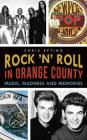 Rock 'n' Roll in Orange County: Music, Madness and Memories By Chris Epting, Jim Washburn (Afterword by), Jim Kaa (Foreword by) Cover Image