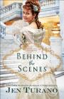 Behind the Scenes (Apart from the Crowd #1) By Jen Turano Cover Image