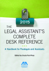 The 2015 Legal Assistant's Complete Desk Reference: A Handbook for Paralegals and Assistants Cover Image