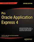 Pro Oracle Application Express 4 (Expert's Voice in Databases) By Tim Fox, Scott Spendolini, John Scott Cover Image