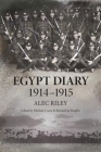 Egypt Diary 1914-1915 By Alec Riley, Michael Crane (Editor), Bernard de Broglio (Editor) Cover Image
