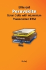Efficient Perovskite Solar Cells with Aluminium Plasmonized ETM Cover Image