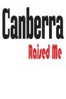 Canberra Raised Me: 6x9 College Ruled Line Paper 150 Pages By Australia Raised Me Cover Image