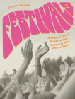 Festivals: A Music Lover's Guide to the Festivals You Need To Know By Oliver Keens Cover Image