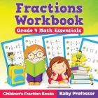 Fractions Workbook Grade 4 Math Essentials: Children's Fraction Books By Baby Professor Cover Image