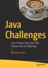 Java Challenges: 100+ Proven Tasks That Will Prepare You for Anything By Michael Inden Cover Image