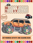 Mighty Trucks Cars And Vehicles Dot Markers Activity And Coloring Book For Kids Ages 2-6: Do To Dot Transportation, Trucks, Cars And Vehicles Activity By Wilesliean Owania Cover Image