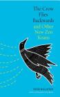 The Crow Flies Backwards and Other New Zen Koans By Ross Bolleter Cover Image