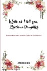 Write As I Tell You, Precious Daughter By Jasmine Be Cover Image
