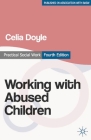 Working with Abused Children: Focus on the Child (Practical Social Work #16) By Celia Doyle Cover Image