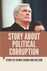 Story About Political Corruption: Story Of Kenny Guinn And His Son: Family Dysfunction And True Crime By Jerrold Mintzer Cover Image