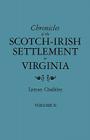 Chronicles of the Scotch-Irish Settlement in Virginia. Extracted from the Original Court Records of Augusta County, 1745-1800. Volume II By Lyman Chalkley Cover Image