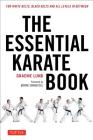 The Essential Karate Book: For White Belts, Black Belts and All Levels in Between [Online Companion Video Included] By Graeme Lund, Morne Swanepoel (Foreword by) Cover Image